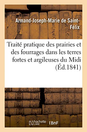 Traité Pratique Des Prairies Et Des Fourrages Dans Les Terres Fortes Et Argileuses Du MIDI (French Edition)