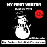My First Winter Black and White High Contrast Baby Book for Newborn 0-12 Months by Ellie Lavender: Images Pictures and Shapes from Birth for Infants (English Edition)