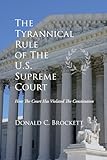 The Tyrannical Rule of The U.S. Supreme Court