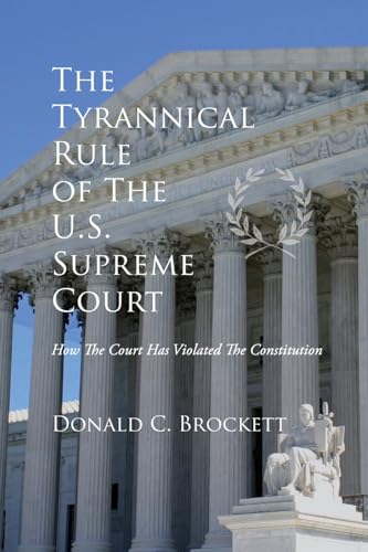 The Tyrannical Rule of The U.S. Supreme Court