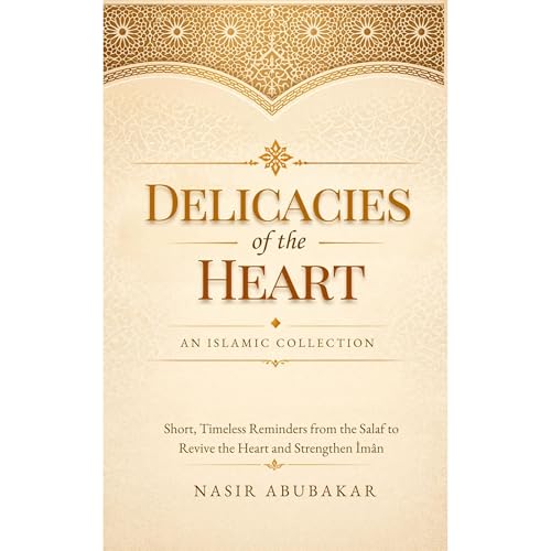 Delicacies of the Heart: An Islamic Collection