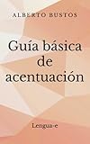  Guía básica de acentuación: 4 (Blog de Lengua)