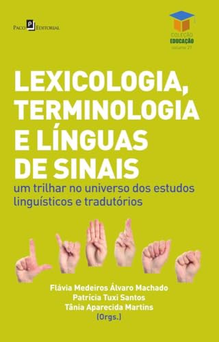 Lexicologia, terminologia e línguas de sinais: um trilhar no universo dos estudos linguísticos e tradutórios
