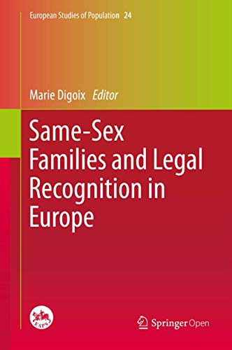 Same-Sex Families and Legal Recognition in Europe (European Studies of Population, 24)