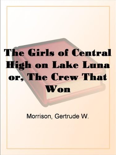 The Girls of Central High on Lake Luna; Or, The Crew That Won