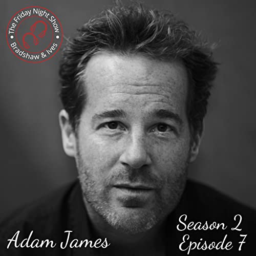 The Friday Night Show with Adam James (S2 Finale)