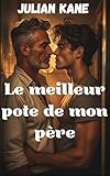  Le meilleur pote de mon père: Une histoire érotique gay avec une différence d\'âge