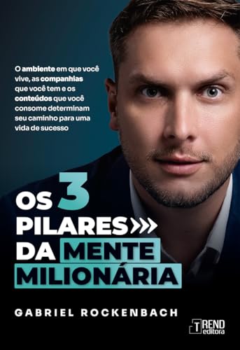 Os 3 pilares da mente milionária: