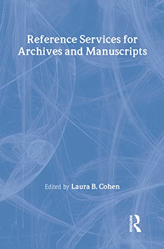 Reference Services for Archives and Manuscripts (Monograph Published Simultaneously As the Reference Librarian , Vol 26, No 56)
