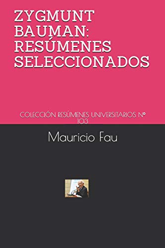 Zygmunt Bauman: Resúmenes Seleccionados: Colección Resúmenes Universitarios N° 103 - Fau, Mauricio