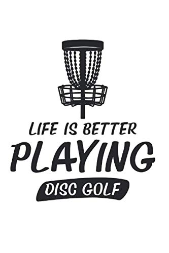 Disc Golf Life Is Better With Playing Frisbee Gift Putter: 6x9 Notebook