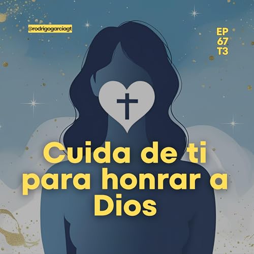 ✅Tu cuerpo es templo del Espíritu Santo | EP67 T3 - Devocionales y Podcast Cristianos