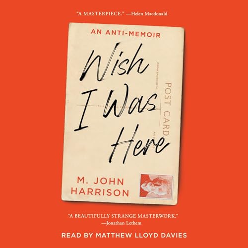 Audiobook: Wish I Was Here by M. John Harrison episode artwork