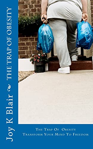 The Trap Of Obesity: Transform Your Mind To Freedom (Volume 100)