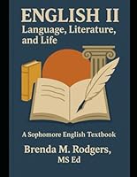 English II: Language, Literature, and Life – A Sophomore (Grade 10) English Textbook B0G2XMQWXP Book Cover