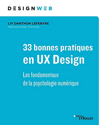 Télécharger 33 bonnes pratiques en UX Design: Les fondamentaux de la psychologie numérique. Préface de Nabil T PDF Ebook En Ligne