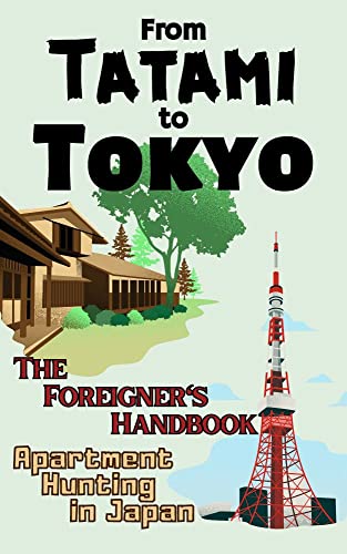 From Tatami to Tokyo: The Foreigner's Handbook Apartment Hunting in Japan