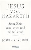 Jesus von Nazareth: Seine Zeit, sein Leben und seine Lehre - Herausgeber: Christian Wiese Joseph Klausner 