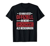 Ich war jetzt offiziell in mehr Lockdowns als Beziehungen T-Shirt
