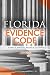 Florida Evidence Code (2017 Edition): Evidence, Witnesses, Records & Documents