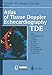 Produktbild Atlas of Tissue Doppler Echocardiography TDE. With contributions by numerous experts