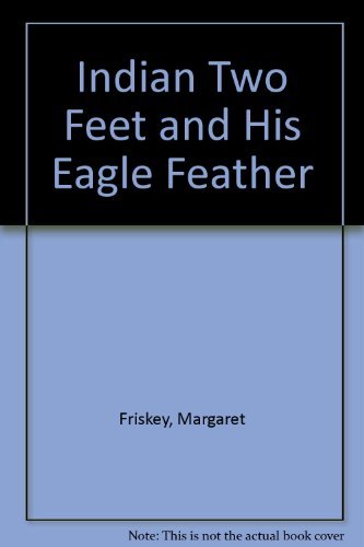 Indian Two Feet and His Eagle Feather 0516035037 Book Cover