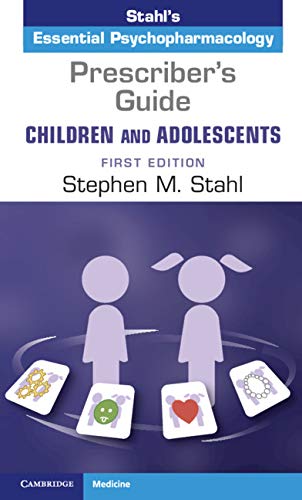 Prescriber's Guide – Children and Adolescents: Volume 1: Stahl's Essential Psychopharmacology