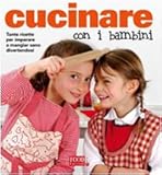 Cucinare con i bambini. Ediz. illustrata