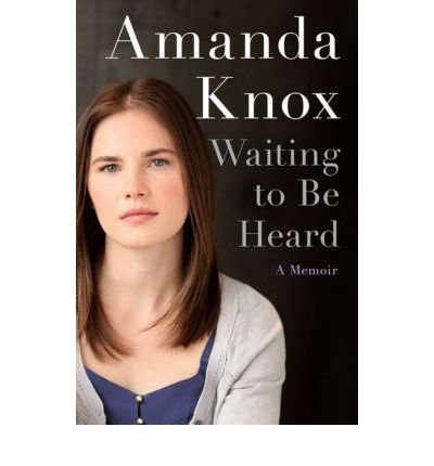 By Amanda Knox:Waiting to Be Heard: A Memoir [Hardcover]