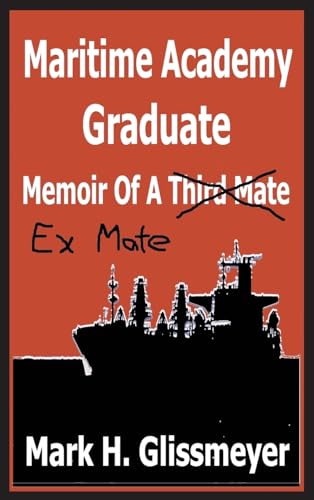 Maritime Academy Graduate: Memoir Of A Third Mate