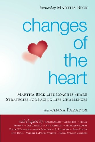 Booksurge Publishing Changes of the Heart: Martha Beck Life Coaches Share Strategies for Facing Life Challenges