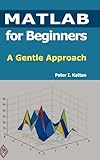 MATLAB for Beginners: A Gentle Approach