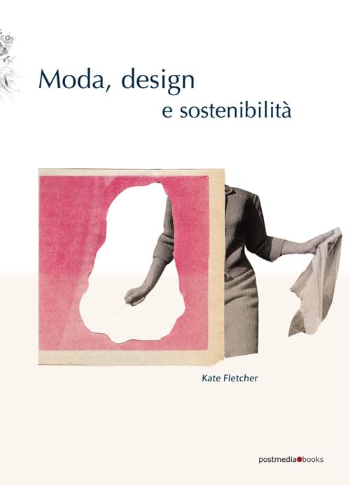 Moda, design e sostenibilità. Ediz. illustrat