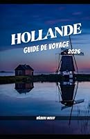 HOLLANDE GUIDE DE VOYAGE 2026 (La bonne destination) (French Edition) B0F6F7X389 Book Cover