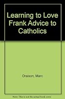 Learning to Love Frank Advice to Catholics B000GS013W Book Cover