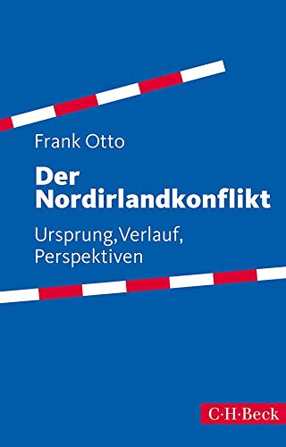 Der Nordirlandkonflikt: Ursprung, Verlauf, Perspektiven Der Nordirlandkonflikt: Ursprung, Verlauf, Perspektiven