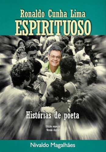 Ronaldo Cunha Lima Espirituoso: Histórias de Poeta