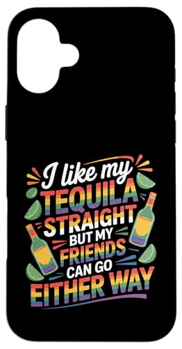 I Take Tequila Straight Friends Go Either Way �X�}�z�P�[�X iPhone 16 Plus �p