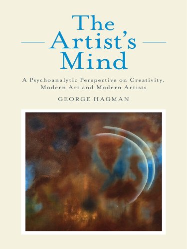 The Artist's Mind: A Psychoanalytic Perspective on Creativity, Modern Art and Modern Artists      1st Edition, Kindle Edition