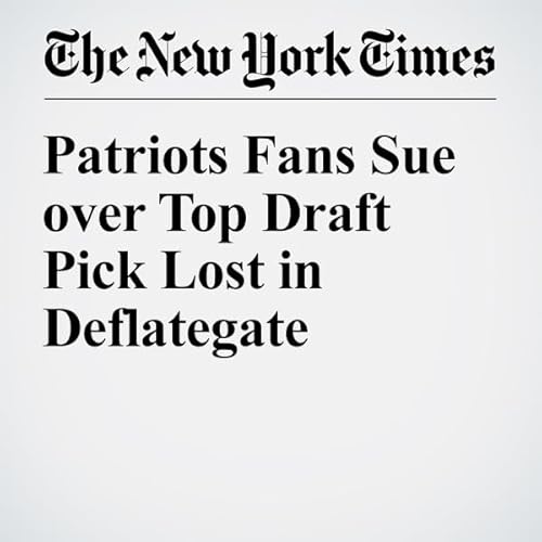 Patriots Fans Sue over Top Draft Pick Lost in Deflategate cover art