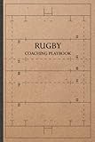 Rugby Coaching Playbook: Rugby Game Coach Play Book Gift for Coaching, Drawing Up Plays, Drills, Scouting, Tactics, Game Plan, And Strategies