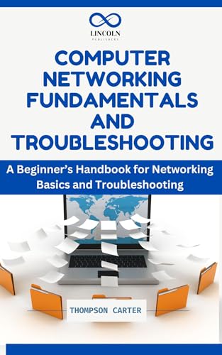COMPUTER NETWORKING FUNDAMENTALS AND TROUBLESHOOTING: A Beginner’...