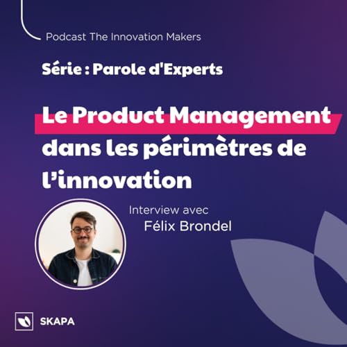 『Parole d'Experts #5 - Le Product Management dans les p&eacute;rim&egrave;tres de l'innovation - FR』のカバーアート