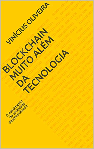 Blockchain muito além da tecnologia: O nascimento da sociedade descentralizada