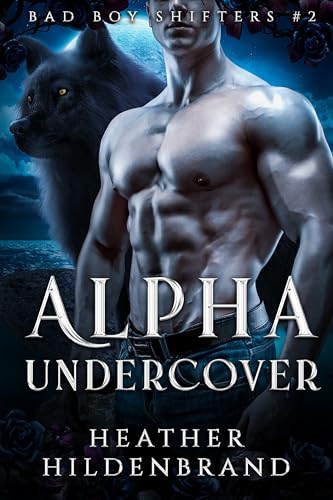 Alpha Undercover (Bad Boy Shifters Book 2)