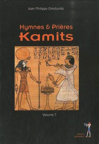 Télécharger Hymnes et prières Kamites Francais PDF