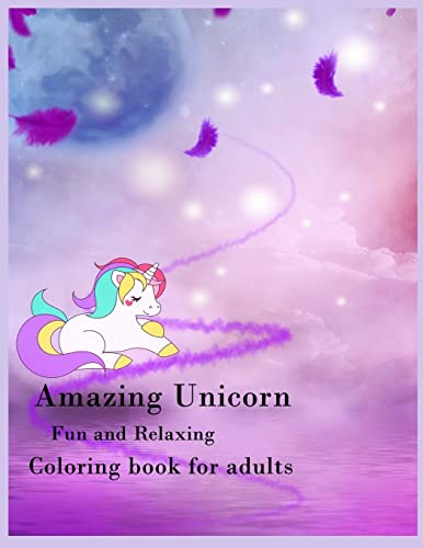 Amazing Unicorn Fun and relaxing Coloring book for adults: Amazing Unicorn coloring book for adults , relax , Stress relieve , Meditation , Anxiety Relieve , Fun , Holiday hobbies