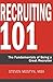 Recruiting 101: The Fundamentals of Being a Great Recruiter