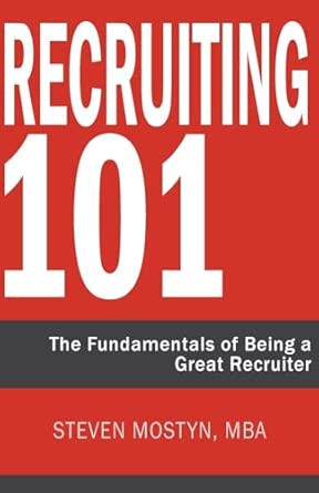 Recruiting 101 The Fundamentals Of Being A Great Recruiter Steven