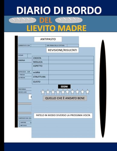 Diario di bordo del lievito madre: Traccia e documenta i tuoi progetti di panificazione a lievitazione naturale in questo pratic